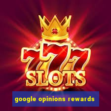 google opinions rewards